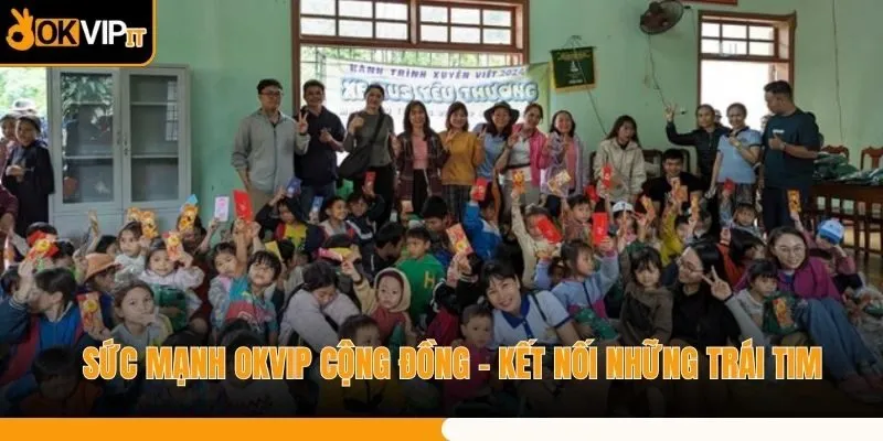 Sức Mạnh OKVIP Cộng Đồng - Kết Nối Những Trái Tim