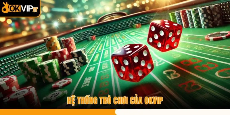 Hệ thống trò chơi của OKVIP